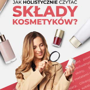 Jak holistycznie czytać składy kosmetyków?