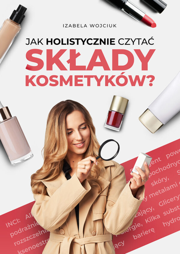 Jak holistycznie czytać składy kosmetyków?